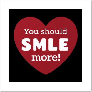 You Should Smile More - Be Happy Gift Posters and Art